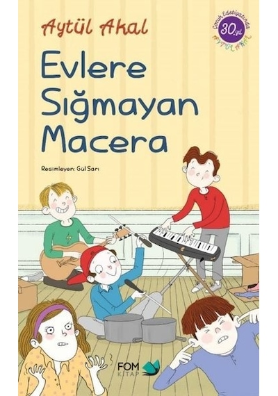 Evlere Sığmayan Macera - Aytül Akal - Fom Kitap
