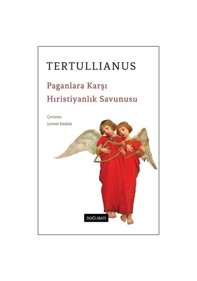 Paganlara Karşı Hıristiyanlık Savunusu / Tertullianus