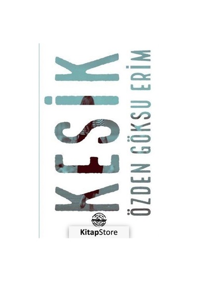 Kesik - Özden Göksu Erim - Mühür Kitaplığı