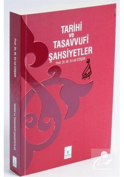 Tarihi ve Tasavvufi Şahsiyetler / Prof. Dr. Mahmud Esad Coşan 9789758757077