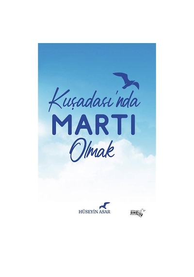 Kuşadası'nda Martı Olmak - Hüseyin Asar - Sınırsız Kitap