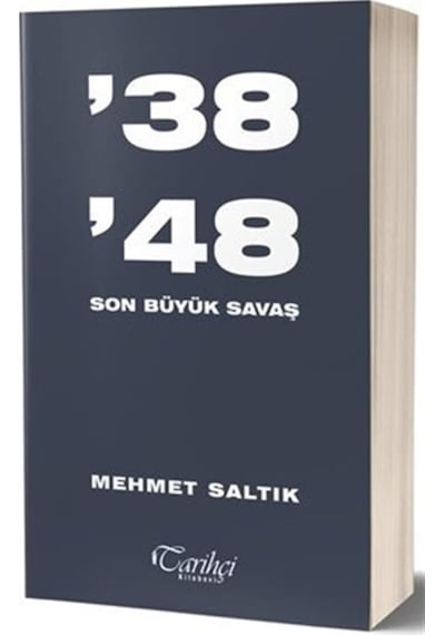 38 - 48  Son Büyük Savaş - Mehmet Saltık - Tarihçi Kitabevi