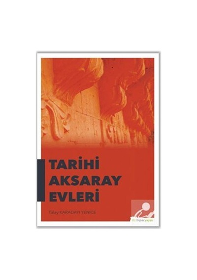 Tarihi Aksaray Evleri - Tülay Karadayı Yenice - Hiperlink