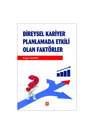 Bireysel Kariyer Planlamada Etkili Olan Faktörler - Duygu Yıldırım - Ekin Basım Yayın