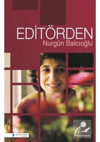 Editörden - Nilgün Balcıoğlu - Yeni İnsan Yayınevi