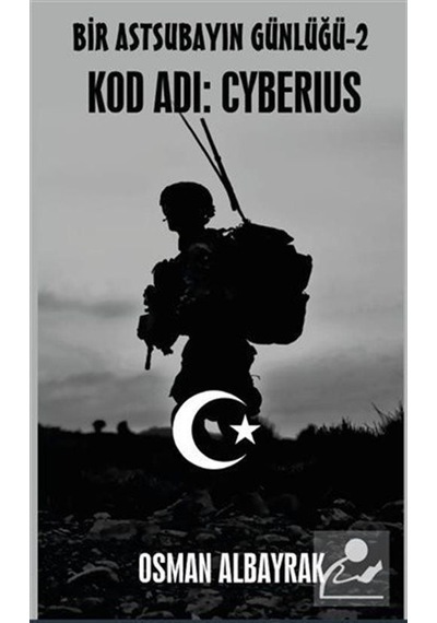 Bir Astsubayın Günlüğü - 2 Kod Adı: Cyberius - Osman Albayrak - Platanus Publishing