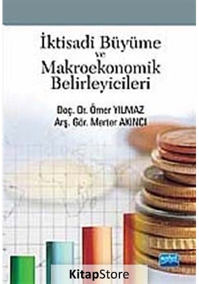 İktisadi Büyüme ve Makroekonomik Belirleyicileri - Ömer Yılmaz -  Merter Akıncı - Nobel Akademik Yayıncılık