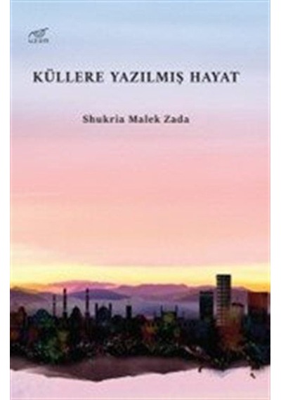 Küllere Yazılmış Hayat / Shukria Malek Zada