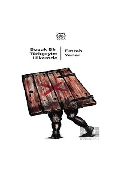 Bozuk Bir Türkçeyim Ülkemde - Emrah Yener - Luna Yayınları