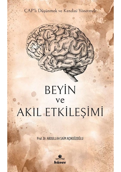 Beyin ve Akıl Etkileşimi - A. Saim Açıkgözoğlu - Hüner Yayınevi