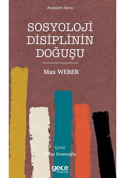 Sosyoloji Disiplinin Doğuşu - Anarşizm Serisi - Max Weber - Gece Kitaplığı