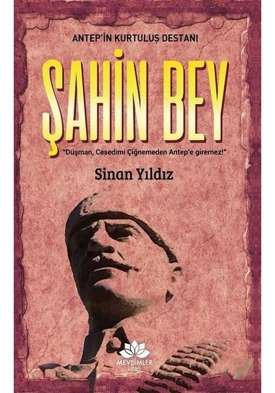 Antep'in Kurtuluş Destanı-Şahinbey - Sinan Yıldız - Mevsimler Kitap