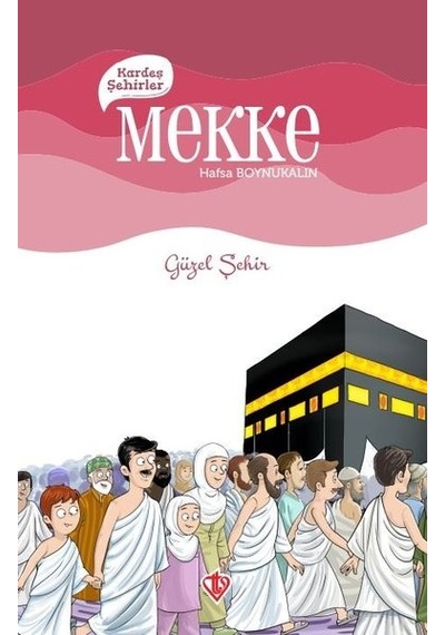Kardeş Şehirler: Mekke - Güzel Şehir - Hafsa Boynukalın - Türkiye Diyanet Vakfı Yayınları