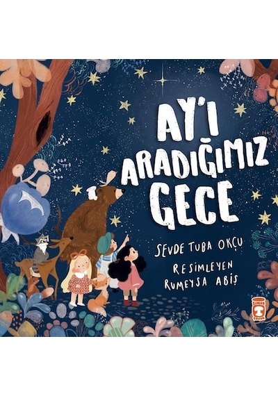 Ay'ı Aradığımız Gece - Sevde Tuba Okçu - Timaş Çocuk