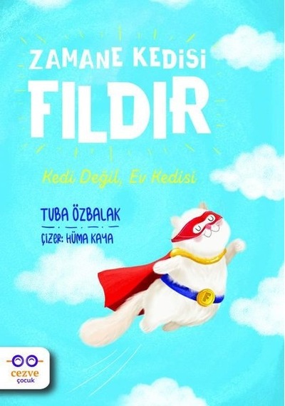 Zamane Kedisi Fıldır - Kedi Değil Ev Kedisi - Tuba Özbalak - Cezve Çocuk