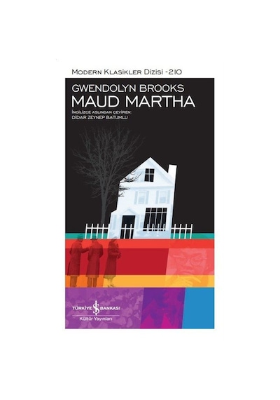 Maud Martha - Modern Klasikler 210 - Gwendolyn Brooks - İş Bankası Kültür Yayınları