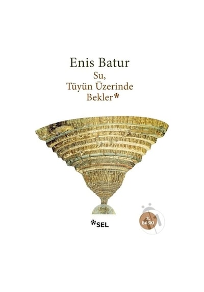 Su Tüyün Üzerinde Bekler - Enis Batur - Sel Yayıncılık