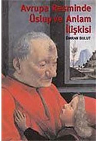 Avrupa Resminde Üslup ve Anlam İlişkisi - Ümran Bulut - Arkeoloji ve Sanat Yayınları