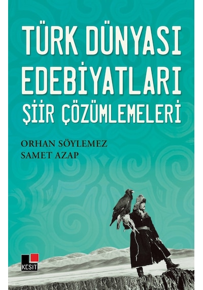 Türk Dünyası Edebiyatları Şiir Çözümlemeleri - Orhan Söylemez -  Samet Azap - Kesit Yayınları