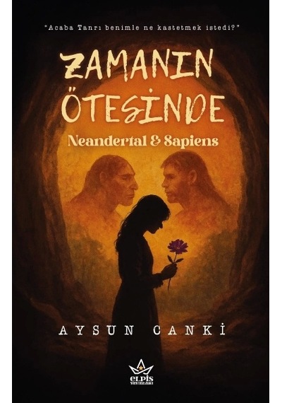 Zamanın Ötesinde Neandertal & Sapiens- Aysun Canki- Elpis Yayınları