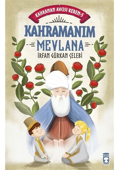 Kahramanım Mevlana - Kahraman Avcısı Kerem 5 - İrfan Gürkan Çelebi - Timaş Çocuk