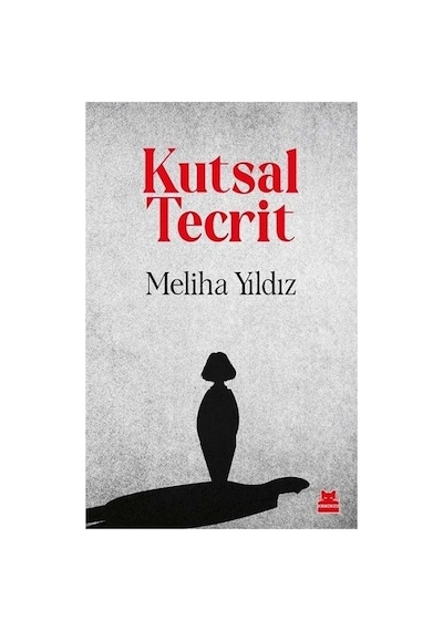 Tecrit Altındaki Kutsal Bir Hikaye: Meliha'nın Anıları