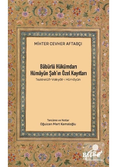 Babürlü Hükümdarı Hümayûn Şah'ın Özel Kayıtları Tezkiretü'l-v...