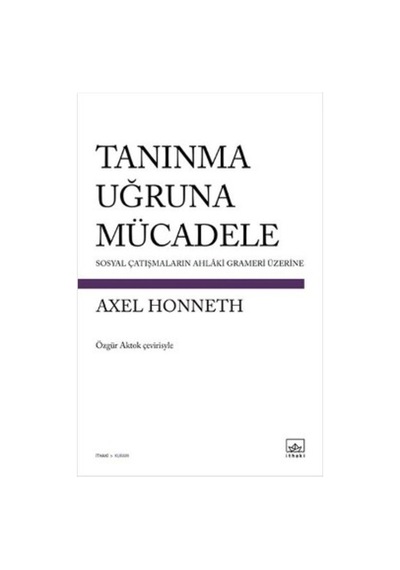 Tanınma Uğruna Mücadele - Axel Honneth - İthaki Yayınları
