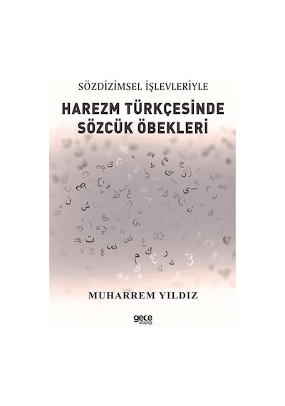 Harezm Türkçesinde Sözcük Öbekleri  - Sözdizimsel İşlevleriyle  - Muharrem Yıldız  - Gece Kitaplığı