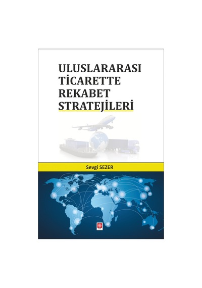 Uluslararası Ticarette Rekabet Stratejileri- Ekin Basım Yayın