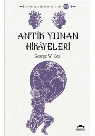 Antik Yunan Hikayeleri - Maya Kitap - George W. Cox