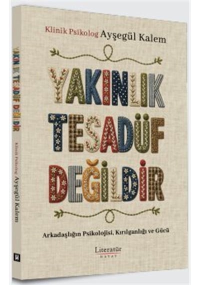 Yakınlık Tesadüf Değildir & Arkadaşlığın Psikolojisi, Kırılgan...
