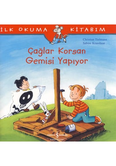Çağlar Korsan Gemisi Yapıyor - İlk Okuma Kitabım - Christian Tielmann - İş Bankası Kültür Yayınları