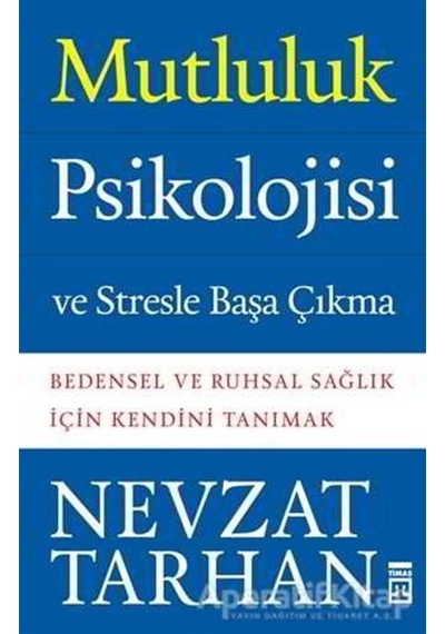 Mutluluk Psikolojisi ve Stresle Başa Çıkma - Prof. Dr. Nevzat Tarhan - Timaş Yayınları