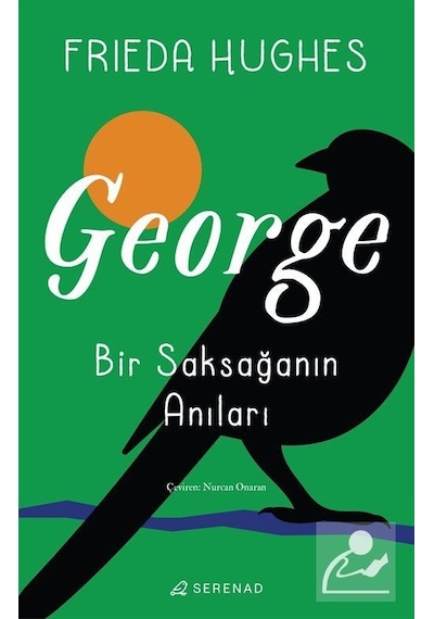 George: Bir Saksağanın Anıları - Frieda Hughes - Serenad