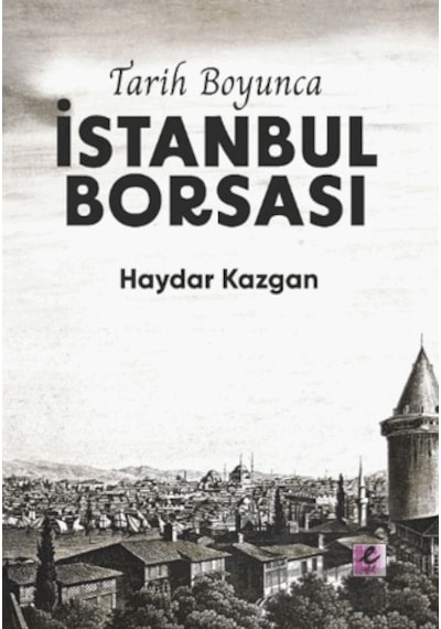 Tarih Boyunca İstanbul Borsası Kitap Kağıdı Efil Yayınevi Haydar Kazgan