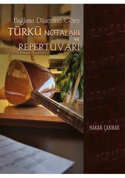 Bağlama Düzenine Göre Türkü Notaları ve Repertuvarı - Hakan Çakmak - Beste Yayınları