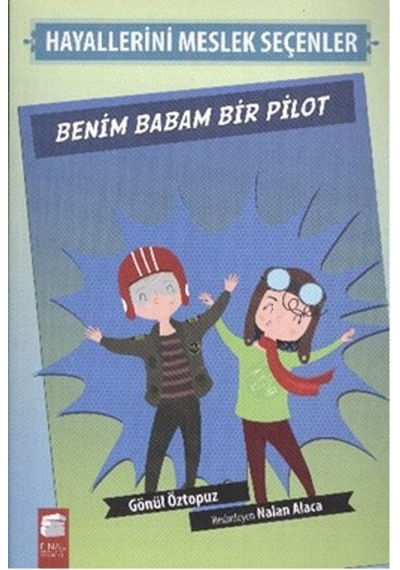 Hayallerini Meslek Seçenler - Benim Babam Bir Pilot - Gönül Öztopuz - Final Kültür Sanat Yayınları
