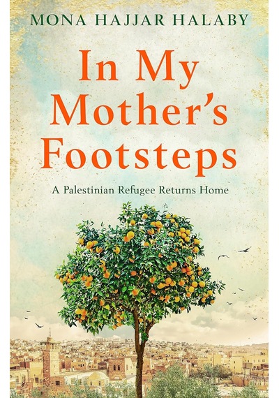 In My Mother's Footsteps: A Palestinian Refugee Returns Home
