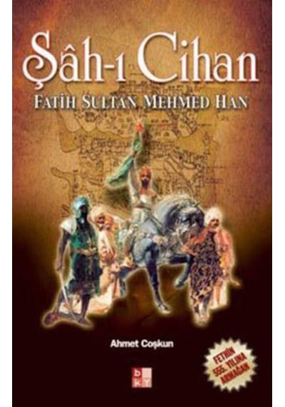 Şah-I Cihan - Fatih Sultan Mehmed Han