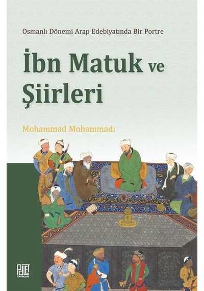 Osmanlı Döneminde Arap Edebiyatında Bir Portre İbn Matuk Ve Şi...