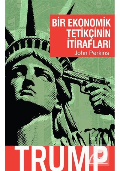 Bir Ekonomik Tetikçinin İtirafları - Trump / John Perkins