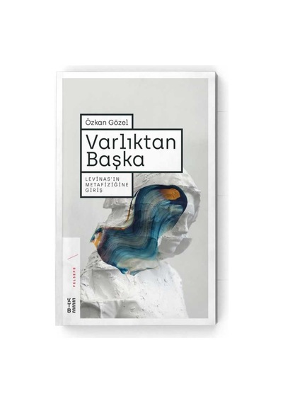 Varlıktan Başka-Levinas'ın Metafiziğine Giriş - Özkan Gözel - Ketebe