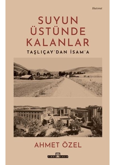 Suyun Üstünde Kalanlar - Taşlıçay'dan İsam'a - Dlkj-764704