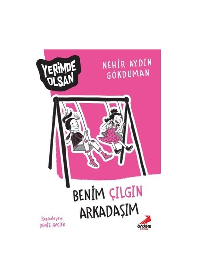 Benim Çılgın Arkadaşım - Yerimde Olsan - Nerhir Aydın Gökduman - Erdem Çocuk