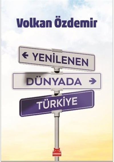 Yenilenen Dünyada Türkiye / Volkan Özdemir