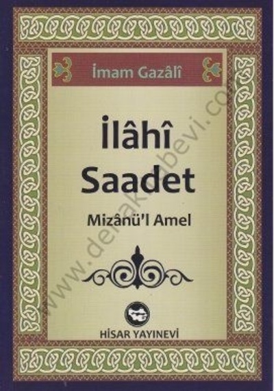 İlahi Saadet  - İmam Gazali  - Hisar Yayınevi