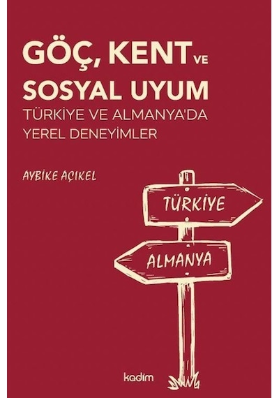 Göç, Kent Ve Sosyal Uyum & Türkiye Ve Almanya'da Yerel Deneyim...