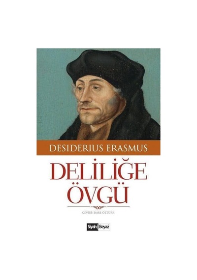 Deliliğe Övgü - Desiderius Erasmus - Siyah Beyaz