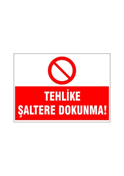 Tehlike Şalete Dokunma, İsg Uyarı Levhası